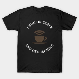 I Run Coffee And Geocaching T-Shirt